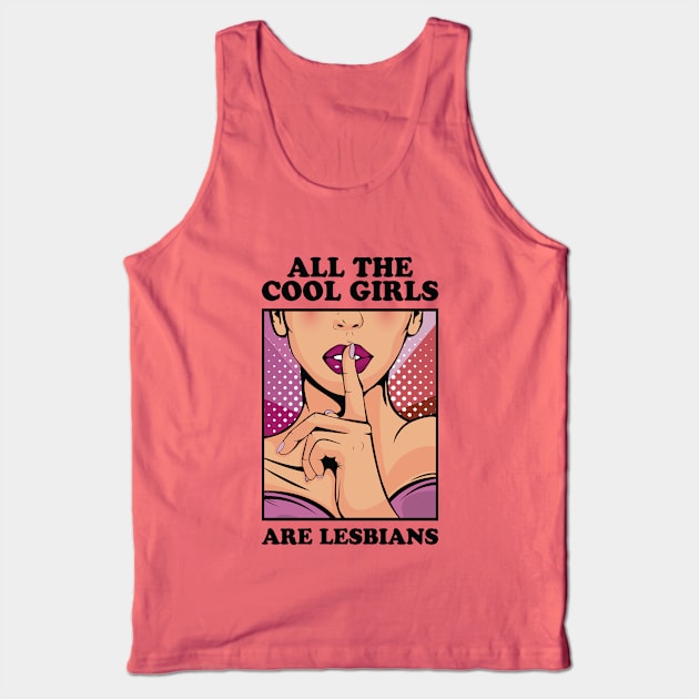 All The Cool Girls Are Lesbians Tank Top by Hixon House